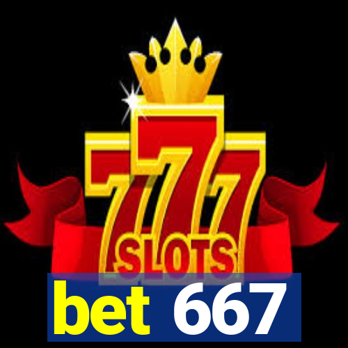 bet 667